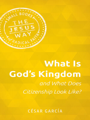 cover image of What Is God's Kingdom and What Does Citizenship Look Like?